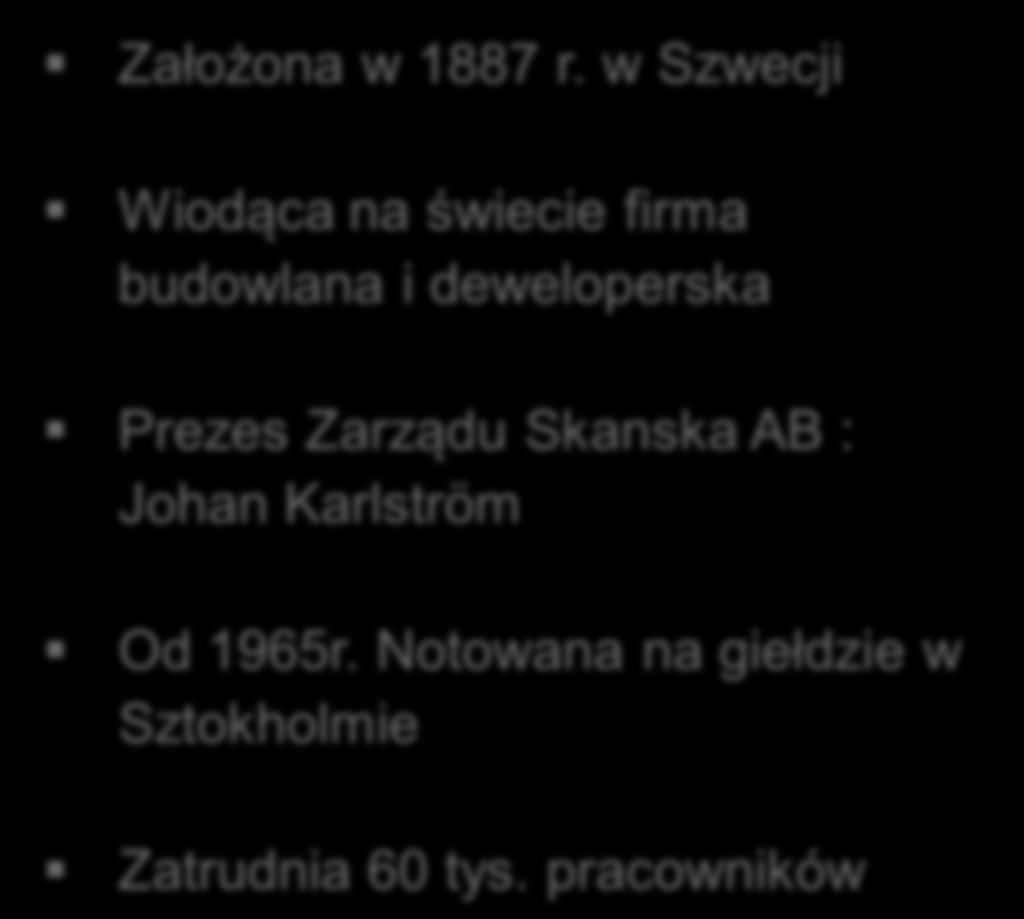 Skanska na świecie Założona w 1887 r.