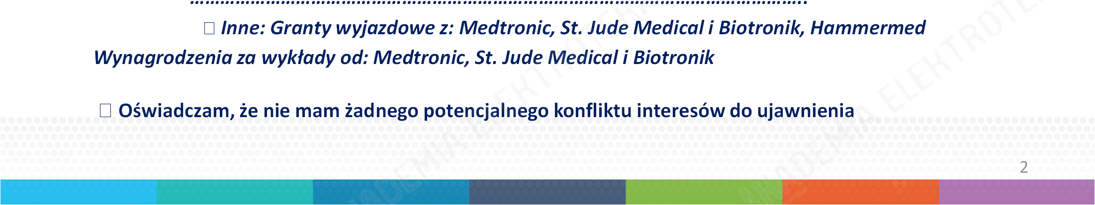 Deklaracja potencjalnego konfliktu interesów (w stosunku do obecnej prezentacji) Prezenter:.