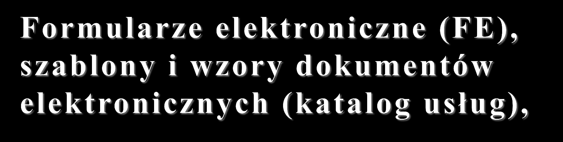 formularze elektroniczne, szablony oraz ich wzory, aktualizacji przy zmianach prawnych, zarządzanie, wersjonowanie i konserwacja, unifikacji na poziomie regionalnym