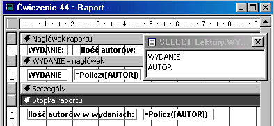 Każde nazwisko pojawia się tylko raz w tym wykazie. Aby odpowiedzieć na pytanie ilu autorów jest w wydaniu należy ich "policzyć" w tworzonym raporcie, wykorzystując jako źródło danych kwerendę.