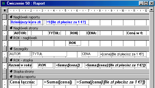 Aby obliczyć analogiczne wartości dla grupy ROK i całego raportu należy w niezwiązanych polach tekstowych umieścić formuły: =Suma([cena]/[Ile zł płacisz za 1?]).