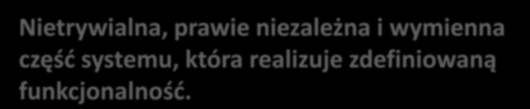 Nietrywialna, prawie niezależna i wymienna część