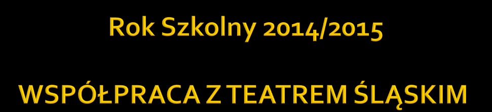 Miniony rok wyróżnił się także współpracą z Teatrem Śląskim.