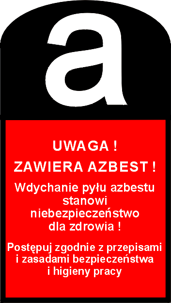 Załącznik nr 2 do Aktualizacji programu usuwania wyrobów azbestowych z terenu Gminy Strzelce Krajeńskie na lata 2015 2032 WZÓR OZNAKOWANIA WYROBÓW, ODPADÓW I OPAKOWAŃ ZAWIERAJĄCYCH AZBEST LUB WYROBY