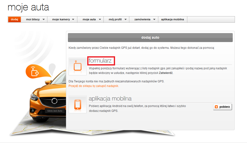 mobilną. Poniżej przedstawione są obie te ścieżki. a. Formularz 1. Zaloguj się poprzez stronę www.gdziejestauto.pl 2.