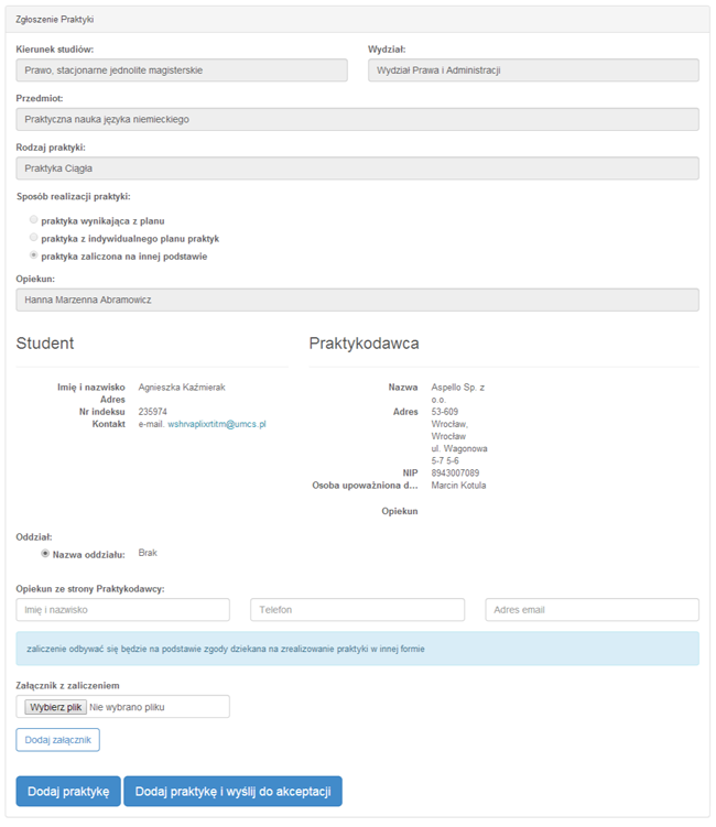 Zgłoszenie praktyki wypełniony formularz ze wskazaniem danych Praktykodawcy Po dodaniu wszystkich wymaganych danych Praktykodawcy i kliknięciu przycisku Dodaj