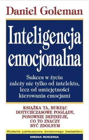 Inteligencja emocjonalna Daniel Goleman Recenzja Joanna Hadam Sukces w życiu zależy nie tylko od intelektu, lecz od umiejętności kierowania emocjami tą śmiałą teorię postawił sobie jako punkt wyjścia