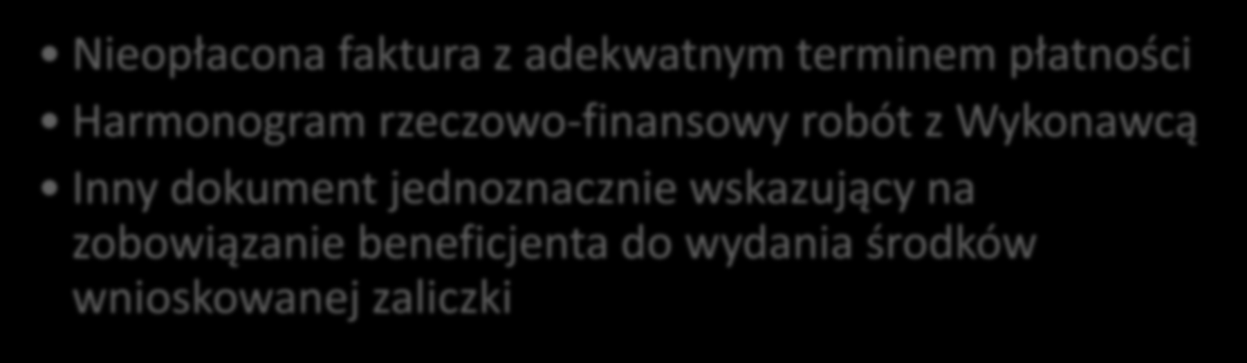 Zasady udzielania zaliczki - warunki Udokumentowanie zobowiązania względem wykonawcy usługi na roboty kwalifikowane w projekcie, np.