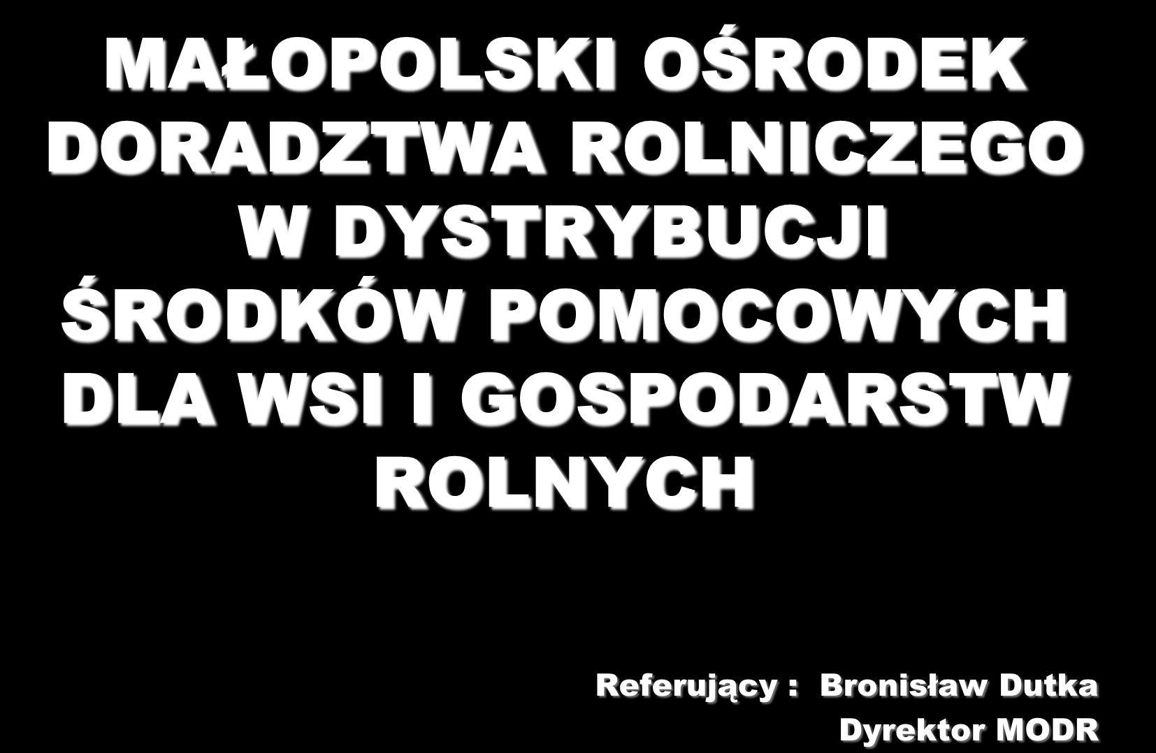 MAŁOPOLSKI OŚRODEK DORADZTWA ROLNICZEGO W DYSTRYBUCJI ŚRODKÓW POMOCOWYCH