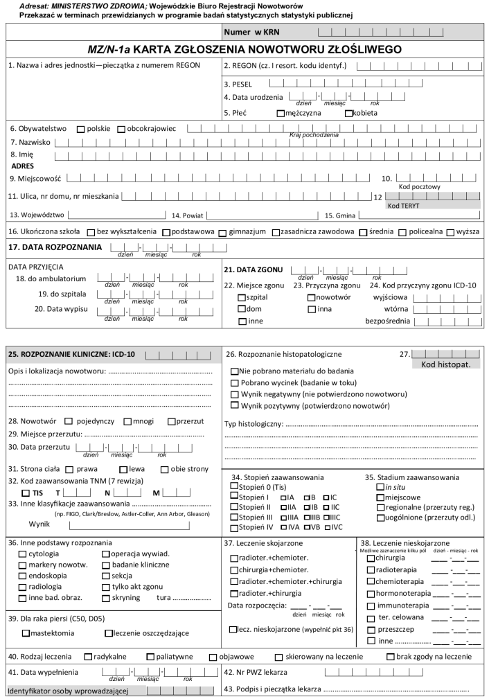 Karta zgłoszenia nowotworu złośliwego Karta zgłoszenia nowotworu złośliwego jest podstawową formą służącą do rejestracji zachorowań na nowotwory złośliwe, a