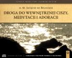 Droga do wewnętrznej ciszy, medytacji i adoracji Autor: Jacques Belsunce 6 płyt CD Cena: 42,00 zł Cisza, medytacja i adoracja są chrześcijańską drogą duchową, dostępną dla wszystkich.