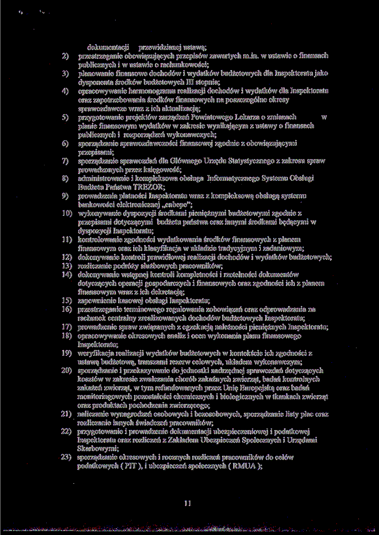 2) 3) 4) 5) 6) 7) 8) 9) 10) 11) 12) 13) 14) 15) 16) 17) 18) 19) 20) 21) 22) 23) dokumentacji przewidzianej ustawą; przestrzeganie obowiązujących przepisów zawartych m.in.