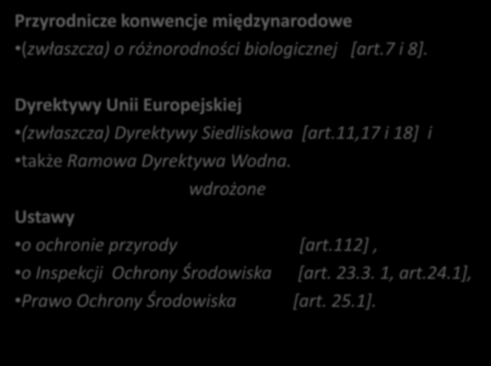 Podstawy prawne Monitoringu gatunków i siedlisk przyrodniczych Przyrodnicze konwencje międzynarodowe (zwłaszcza) o różnorodności biologicznej [art.7 i 8].