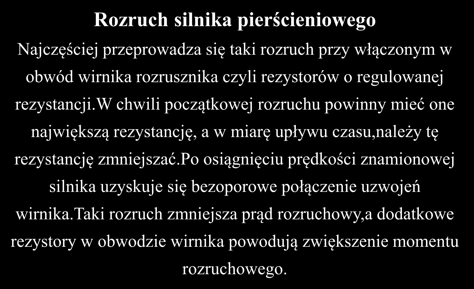 Maszyny asynchroniczne prądu zmiennego rozruch Rozruch silnika pierścieniowego Najczęściej przeprowadza się taki rozruch przy włączonym w obwód wirnika rozrusznika czyli rezystorów o regulowanej