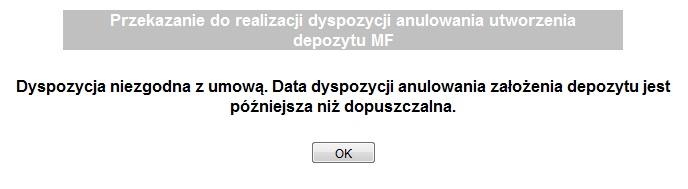 Przekazanie do realizacji dyspozycji anulowania depozytu MF - Komunikat informujący o braku możliwości przekazania do realizacji dyspozycji anulowania utworzenia depozytu MF 3.