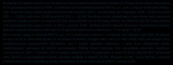 78 KAPITAŁ LUDZKI W POLSCE HUMAN CAPITAL IN POLAND Według danych opublikowanych przez Eurostat, bezrobocie najbardziej dotyka ludzi młodych (15-24 lata).