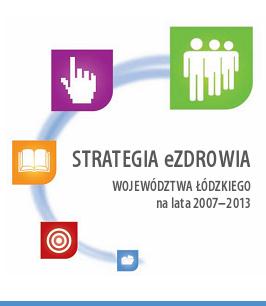 Strategia ezdrowia WŁ WIZJA ezdrowia 2013 Placówki opieki zdrowotnej w województwie łódzkim w efekcie planowych działań władz regionu powszechnie korzystają z nowoczesnych rozwiązań