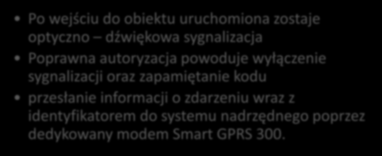 Poprawna autoryzacja powoduje wyłączenie sygnalizacji oraz zapamiętanie kodu przesłanie