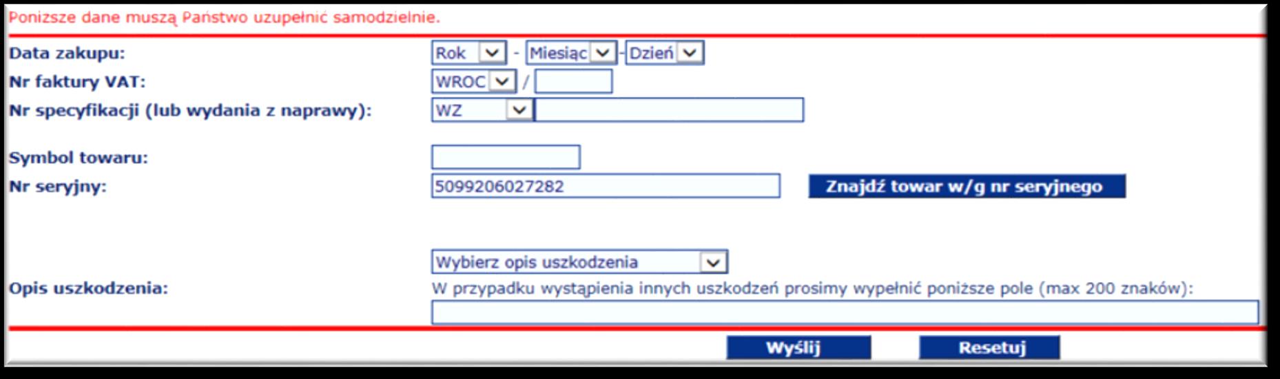 Krok czwarty Zgłoszenie towaru po nr EAN bądź SN. Niektóre towary wymagają wprowadzenia nr serii (EAN), jest to numer powtarzalny i wymaga przy rejestracji zgłoszenia podania nr faktury zakupu.