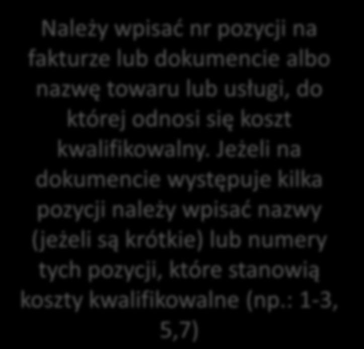 Pozycje w WYKAZIE FAKTUR zawierające dane finansowe należy wypełnid z dokładnością do dwóch miejsc po przecinku Należy wpisad numer faktury lub numer dokumentu o równoważnej wartości dowodowej,