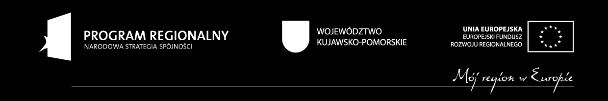 REGIONALNY PROGRAM OPERACYJNY WOJEWÓDZTWA KUJAWSKO-POMORSKIEGO NA LATA 2007-2013 REGULAMIN SKŁADANIA WNIOSKÓW O DOFINANSOWANIE PROJEKTU współfinansowanego z Europejskiego Funduszu Rozwoju