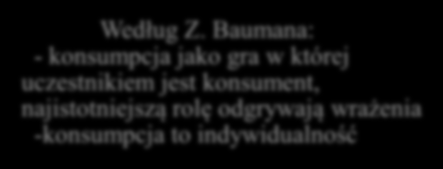 Konsumpcja w ujęciu J. Baudrillard a oraz Z. Baumana Konsumpcja Według J.