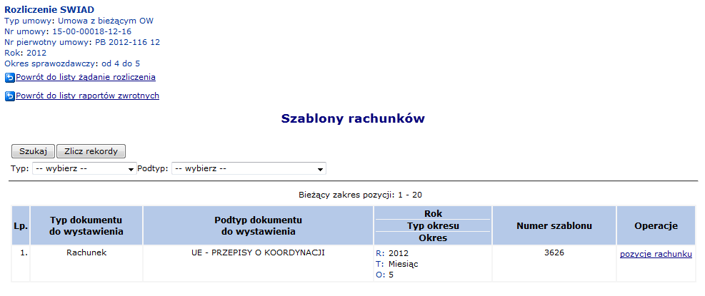 sprawdzenie wyników weryfikacji rozliczenia oraz utworzenie rachunków. 2. Przeglądanie szablonów rachunków wygenerowanych w ramach bieżącego raportu zwrotnego poprzez opcję Szablony.
