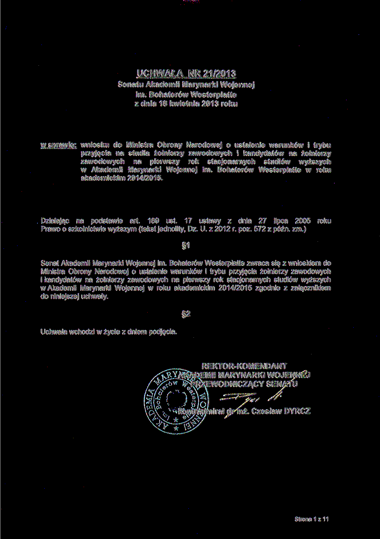 UCHWAŁA NR 21/2013 Senatu Akademii Marynarki Wojennej im Bohaterów Westerplatte z dnia 18 kwietnia 2013 roku w sprawie: wniosku do Ministra Obrony Narodowej o ustalenie warunków i trybu przyjęcia na