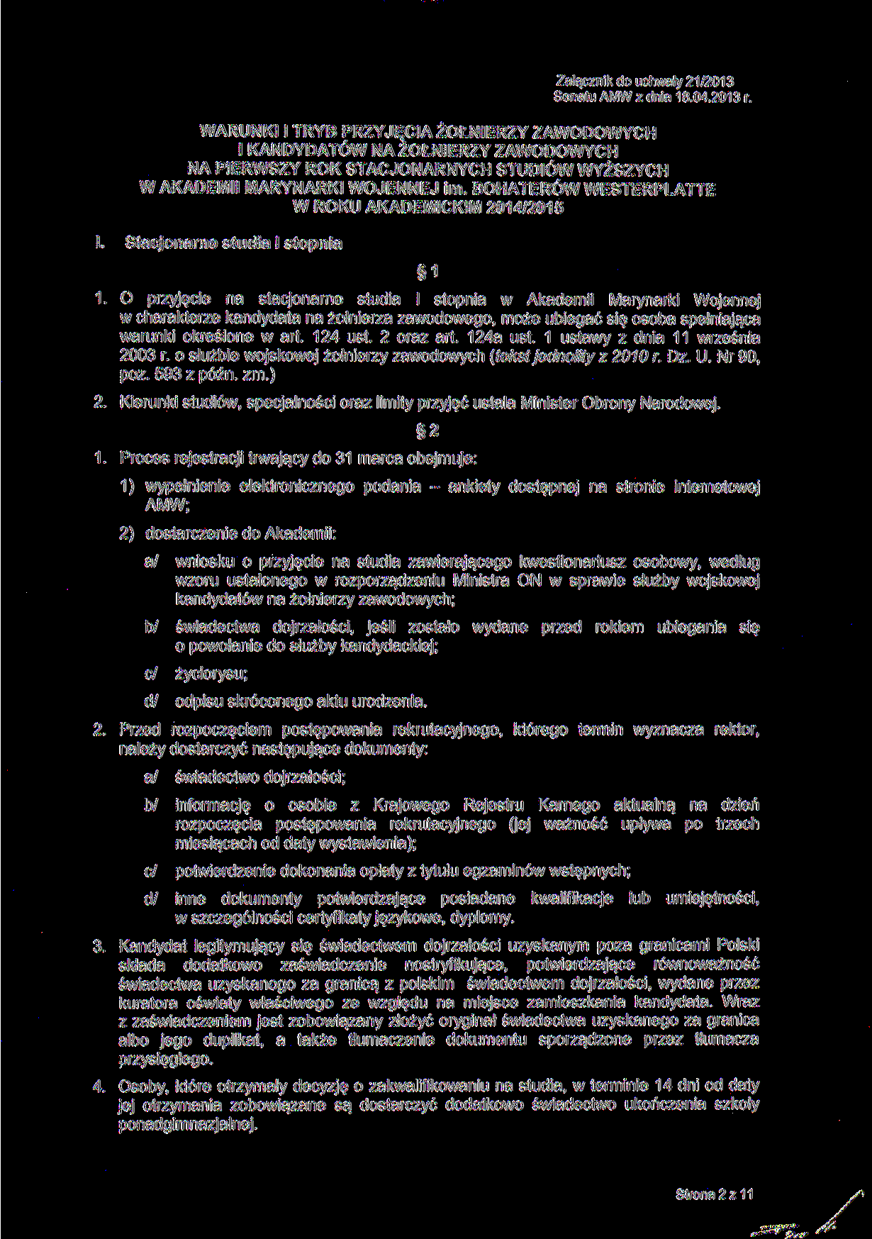 Załącznik do uchwały 21/2013 Senatu AMW z dnia 18042013 r WARUNKI l TRYB PRZYJĘCIA ŻOŁNIERZY ZAWODOWYCH l KANDYDATÓW NA ŻOŁNIERZY ZAWODOWYCH NA PIERWSZY ROK STACJONARNYCH STUDIÓW WYŻSZYCH W AKADEMII