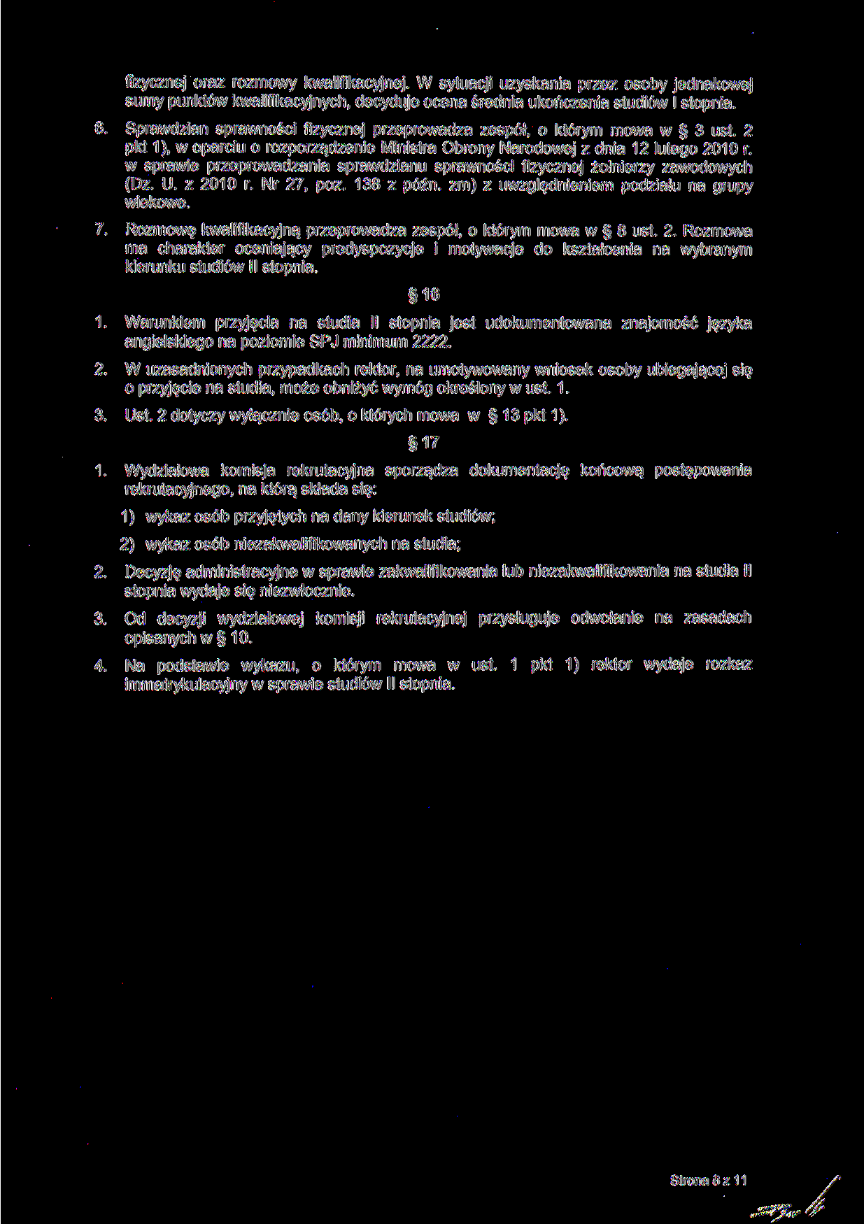 fizycznej oraz rozmowy kwalifikacyjnej W sytuacji uzyskania przez osoby jednakowej sumy punktów kwalifikacyjnych decyduje ocena średnia ukończenia studiów l stopnia 6 Sprawdzian sprawności fizycznej