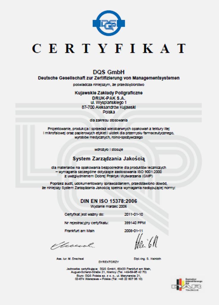 Druk-Pak jako pierwsza firma poligraficzna w Polsce i jedna z kilku w Europie posiada wdrożone standardy jakości dla przemysłu farmaceutycznego określone normą EN ISO 15378:2006, dzięki temu Spółka