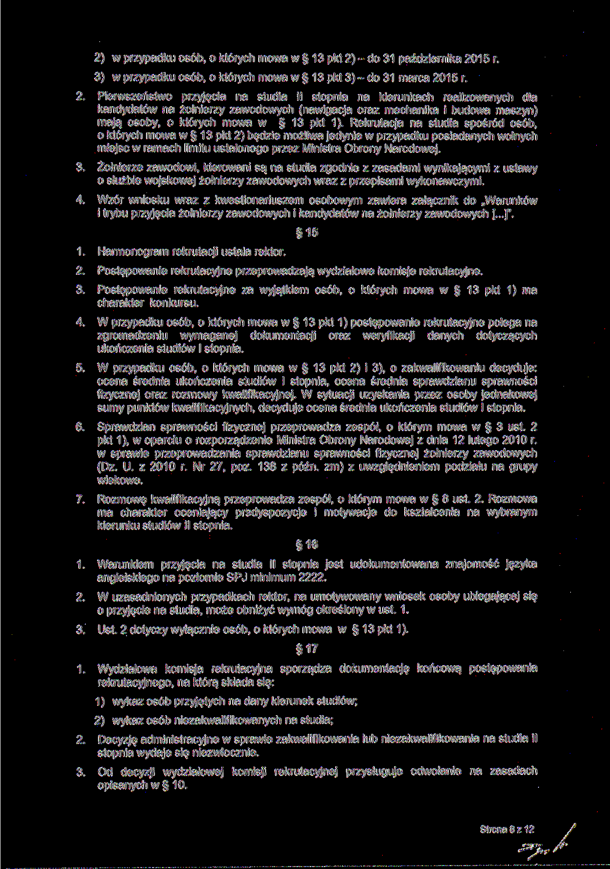 2) w przypadku osób, o których mowa w 13 pkt 2) - do 31 października 2015 r. 3) w przypadku osób, o których mowa w 13 pkt 3) - do 31 marca 2015 r.