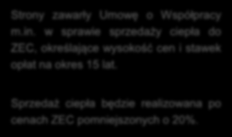 CIEPŁO Parametry ciepła wytwarzanego w bloku kogeneracyjnym Moc przyłączeniowa 2,900 kw ciepła Planowana wielkość produkcji ciepła 56.