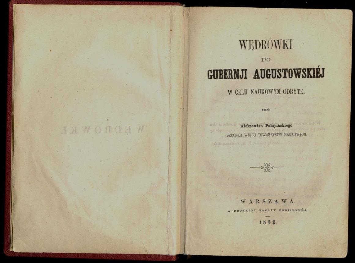 2 Wędrówki po Gubernji Augustowskiej w celu naukowym odbyte / Aleksander Połujański. - Warszawa : Gazeta Codzienna, 1859. - 450, IV s. ; 20 cm.