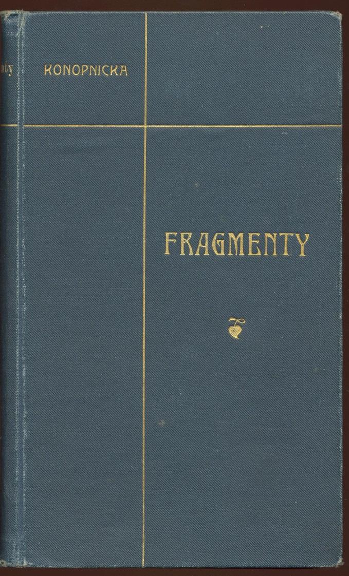 7 Fragmenty / Maria Konopnicka. - Wyd. 2. - Warszawa : Gebethner i Wolff; Kraków: Gebethner & Ska, 1910. - 191 s. ; 17 cm. Drugie wydanie Fragmentów zbiorku poezji Marii Konopnickiej.