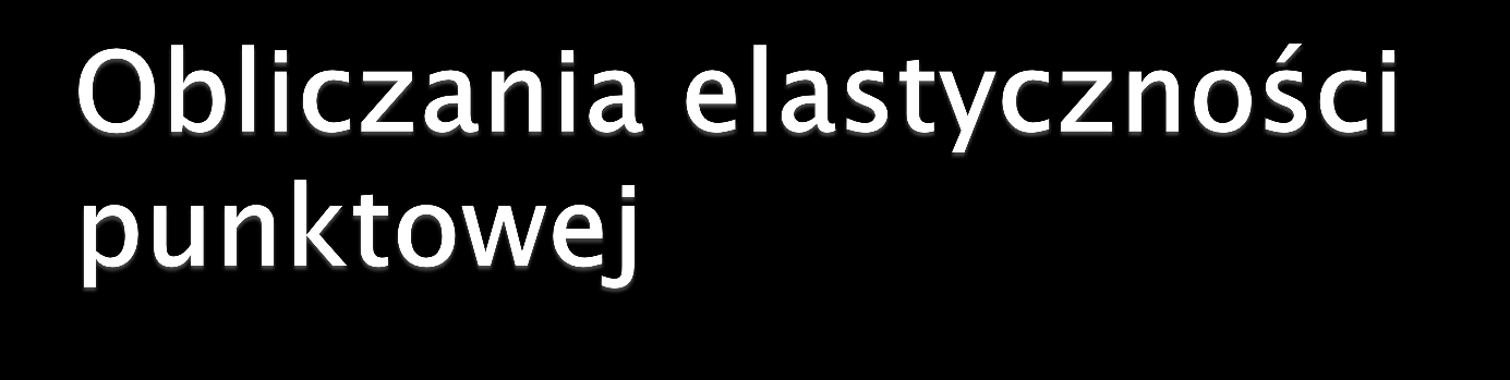 odnosi się do minimalnych przyrostów cen i rozmiarów popytu mierzy reakcję popytu w