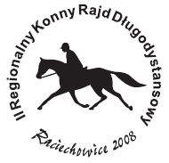 PROPOZYCJE II ZAWODÓW REGIONALNYCH W DŁUGODYSTANSOWYCH RAJDACH KONNYCH 1. Informacje ogólne Organizator: Urząd Gminy Raciechowice, Termin: 11-13 lipca 2008r.