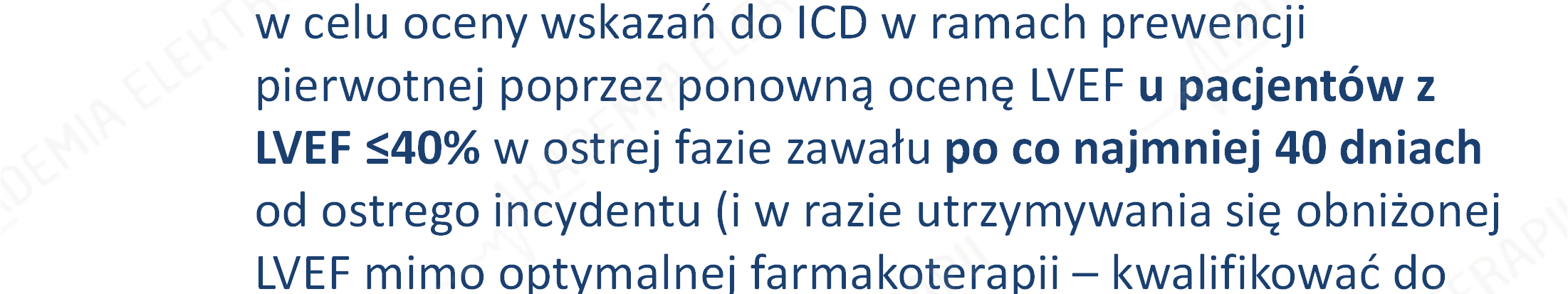 WCD u pacjentów po zawale serca Według wytycznych dotyczących postępowania w STEMI, należy dokonywać oceny ryzyka nagłego zgonu sercowego w celu oceny wskazań do ICD w ramach prewencji pierwotnej