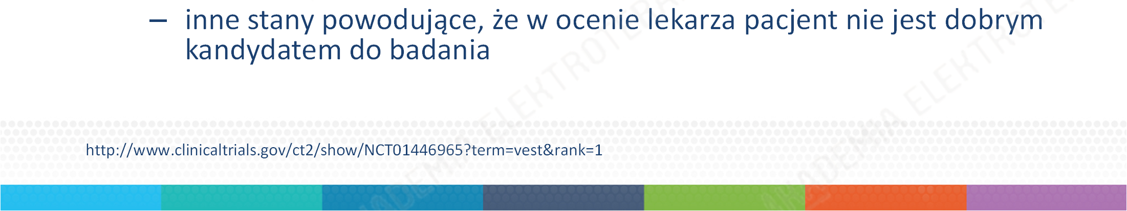 Badanie VEST kryteria wyłączenia: implantowany ICD lub wskazania do ICD w chwili badania screeningowego implantowane unipolarne elektrody/układy stymulujące przewlekła choroba nerek wymagająca