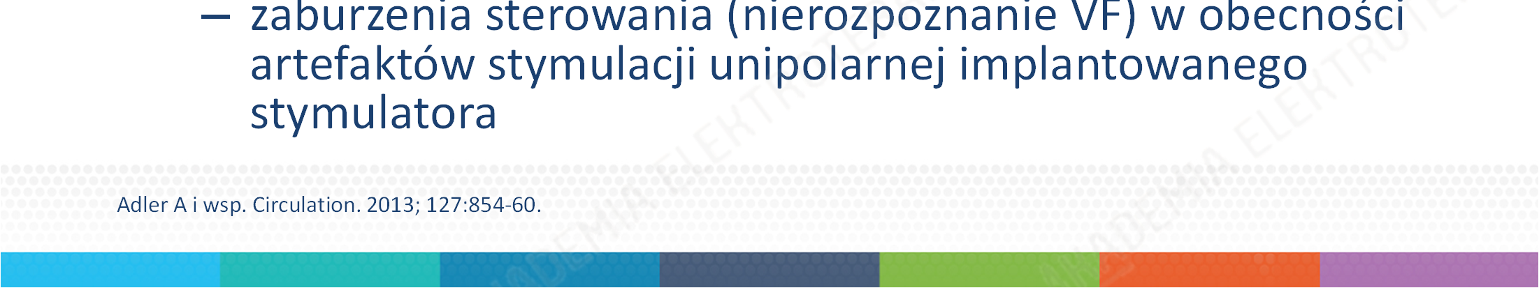 Opisane w literaturze przypadki nieskutecznej terapii WCD: przemieszczenie elektrod rejestrujących EKG na skutek upadku pacjenta po pierwszym skutecznym wyładowaniu (2 pacjentów) celowe wstrzymanie