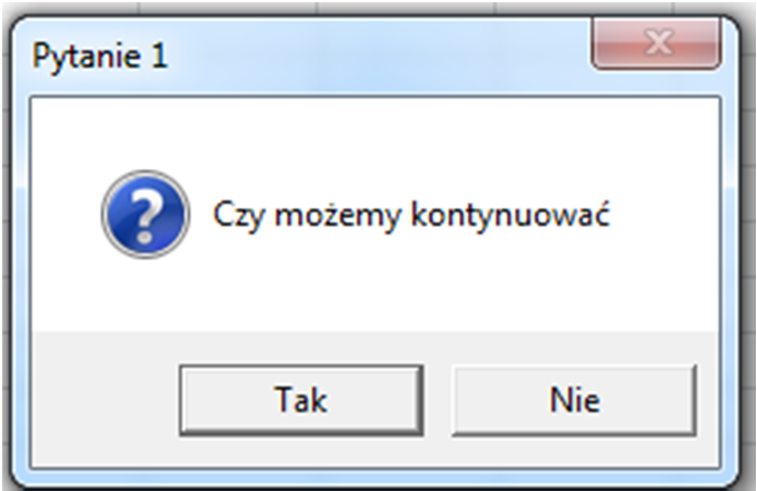 Stała Wartość Opis vbok 1 Użytkownik wybrał OK vbcancel 2 Użytkownik wybrał Anuluj vbabort 3 Użytkownik wybrał Przerwij vbretry 4 Użytkownik wybrał Ponów vbignore 5 Użytkownik wybrał Ignoruj vbyes 6