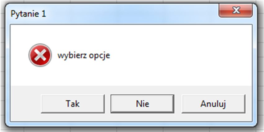 vbyesno spowodowało wyświetlenie przycisków Tak, Nie, Anuluj vbcritical dodało ikonę ze znakiem komunikatu krytycznego vbdefaultbutton2 - Drugi przycisk jest wybrany jako domyślny (Nie) Po drugim