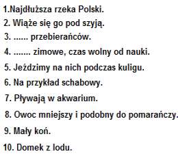 Dominika Kuczek Rozwiązanie krzyżówki z poprzedniego numeru: SYLWESTER. Nagrodę (grę Scrable ) wygrał Oskar Smagacz. Gratulujemy!