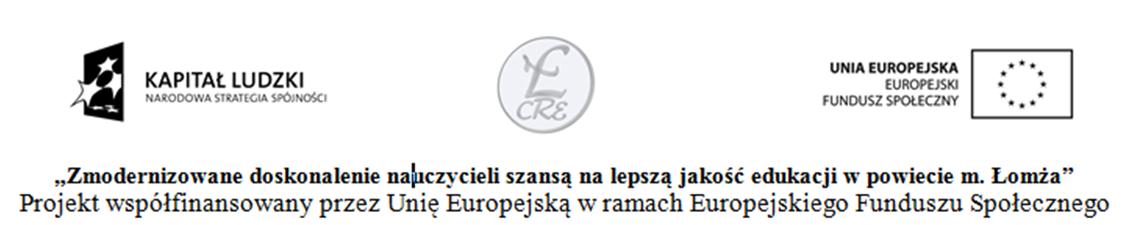 W ramach projektu Zmodernizowane doskonalenie nauczycieli szansą na lepszą jakość edukacji w powiecie m. Łomża zrealizowano 31 godz.