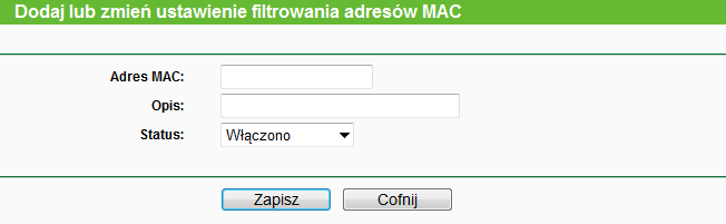 Aby dodać nowy adres MAC do listy filtrowanych adresów, naciśnij przycisk Dodaj. Pojawi się strona "Dodaj lub zmień ustawienie filtrowania adresów MAC" (Rysunek 4-23).
