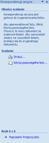 Strona 46 z 54 RYSUNEK 41 KORESPONDENCJA SERYJNA KROK 6 KOŃCZENIE SCALANIA W tym momencie mamy dwie możliwości zakończenia całego procesu tworzenia korespondencji seryjnej: 1.