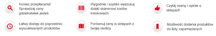 produktów w wielu sklepach Wyszukiwanie produktów dzięki skanowaniu kodów kreskowych Sprawdzenie oferty najtańszych sklepów w okolicy Dostęp do ocen i opinii internautów Dzięki aplikacjom mobilnym