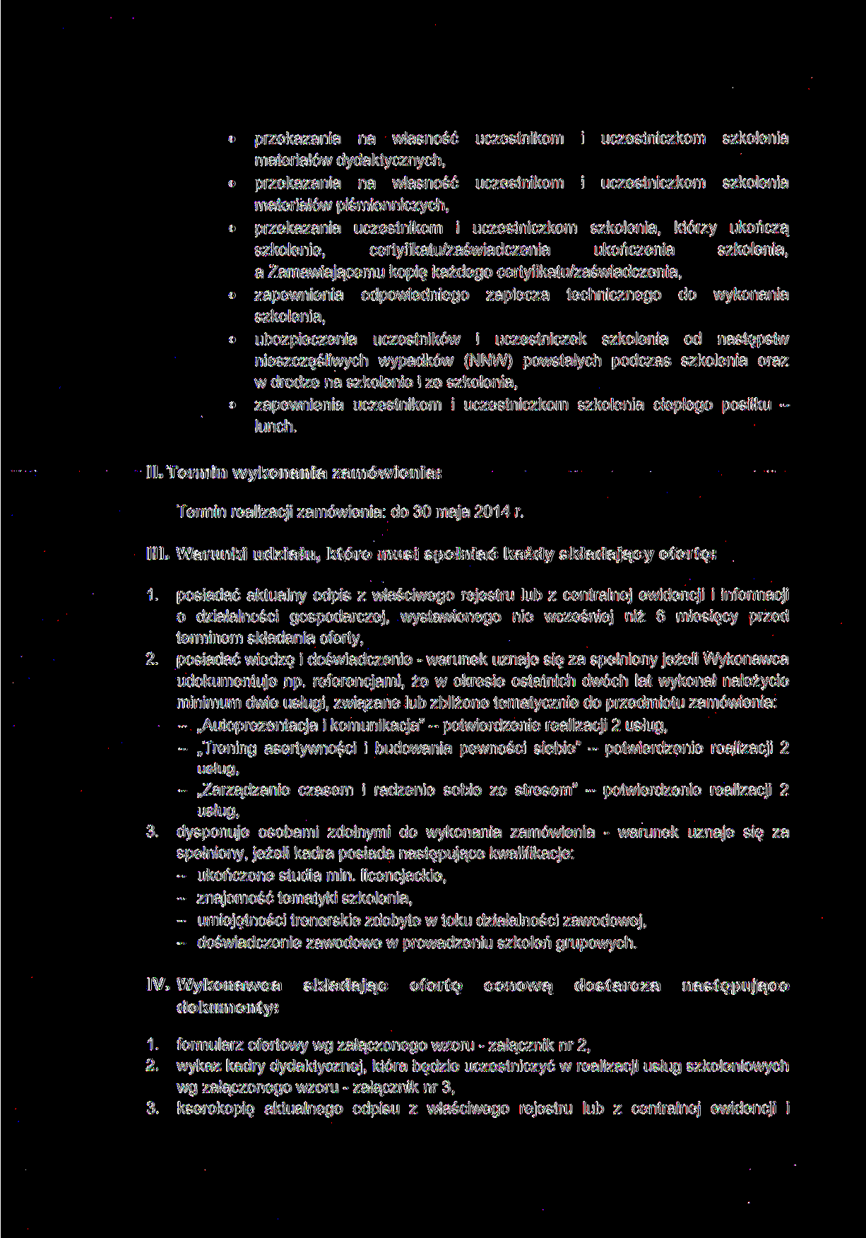 przekazania uczestnikom i uczestniczkom którzy ukończą szkolenie, certyfikatu/zaświadczenia ukończenia nieszczęśliwych wypadków (NNW) powstałych podczas szkolenia oraz w drodze na szkolenie i ze