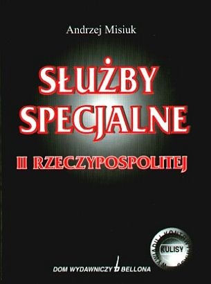 Warto poznać Służby Specjalne II Rzeczypospolitej seria Kulisy Wywiadu i Kontrwywiadu Służby specjalne II Rzeczypospolitej to kolejna pozycja z bardzo popularnej serii wydawnictwa Bellona Kulisy