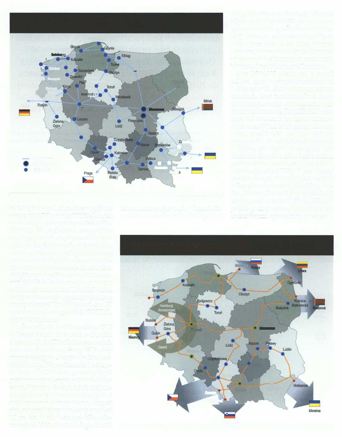 Struktura sieci szkieletowej GTS Świnoujścit Kołobrz Racław Goleniów or Szczecin Berlin GTS Network GTS Data Centers GTS POPs Wrocław -oznan Koszalin Gdańsk Bydgoszcz v'v, od 2 Mb/s do 2 x 1 Gb/s.